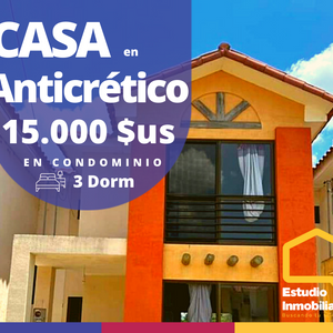 Casa En Anticrético De 3 Dormitorios Y 3 Baños Con Galeria En Condominio