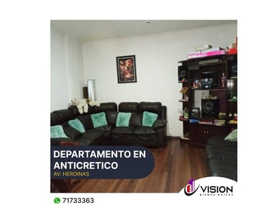 DEPARTAMENTO EN ANTICRETICO AV. HEROINAS