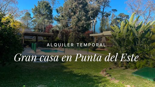 Alquiler temporal Casa 5 dormitorios Punta del Este