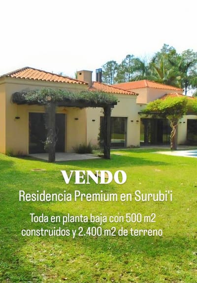 VENDO RESIDENCIA PREMIUN EN SURUBIÍ TODA EN PLANTA BAJA!!!