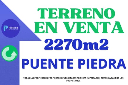 VENTA DE TERRENO EN PUENTE PIEDRA-LOTE DE 2270 M2 