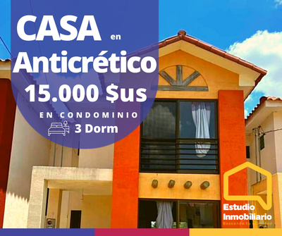 Casa en Anticrético de 3 dormitorios y 3 baños con galeria en condominio